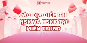 các địa điểm thi hsk và hskk tại khu vực miền trung