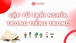 các cặp từ trái nghĩa tiếng trung nhất định phải học
