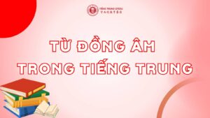 tổng hợp 50 cặp từ đồng âm trong tiếng trung