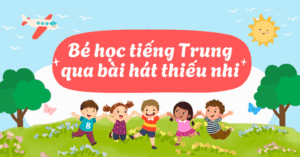 bé học tiếng trung qua bài hát