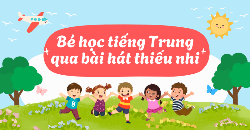 bé học tiếng trung qua bài hát