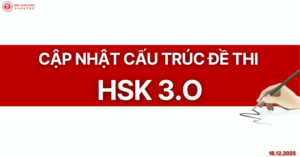 cập nhật đề cương kỳ thi hsk 3.0 mới nhất bao gồm từ vựng, cấu trúc đề hsk, hskk