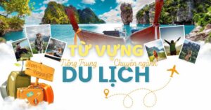 tổng hợp từ vựng tiếng trung chuyên ngành du lịch