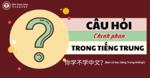 ngữ pháp tiếng trung về câu hỏi chính phản