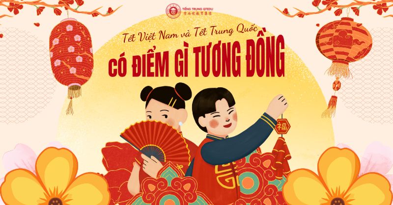 tết việt nam và tết trung quốc có điểm gì tương đồng