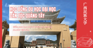 Học bổng du học Đại học Dân Tộc Quảng Tây