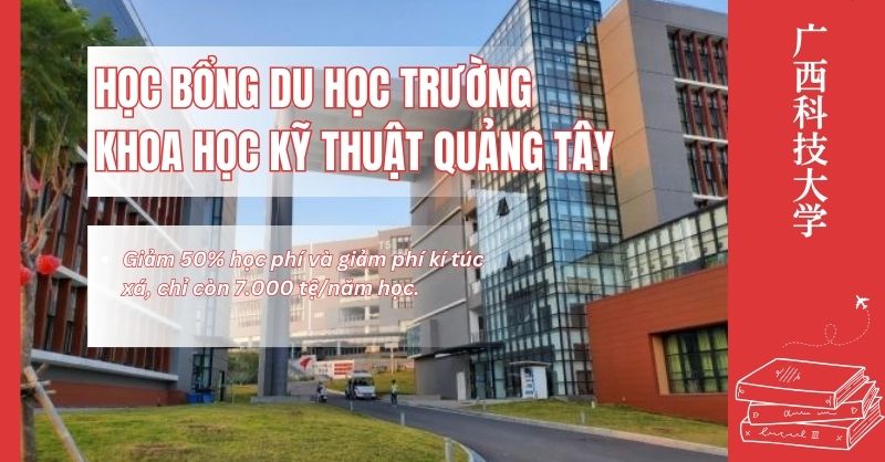 học bổng du học trường Khoa học Kỹ thuật Quảng Tây