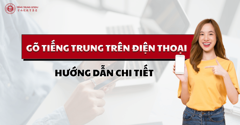 Cách gõ tiếng trung trên điện thoại dễ dàng