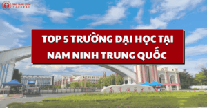 Top 5 trường đại học tại Nam Ninh Trung Quốc