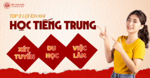 Top 3 lợi ích khi học tiếng Trung: du học, xét tuyển, việc làm
