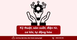 Kỹ thuật, sản xuất, điện tử, cơ khí, tự động hóa