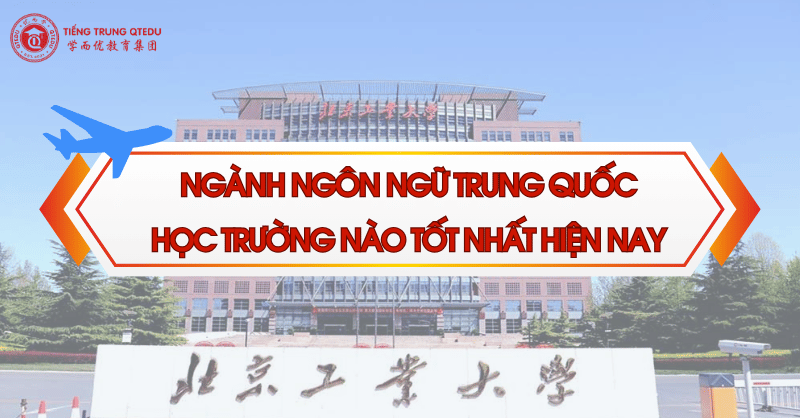 ngành ngôn ngữ trung quốc học trường nào tốt nhất hiện nay